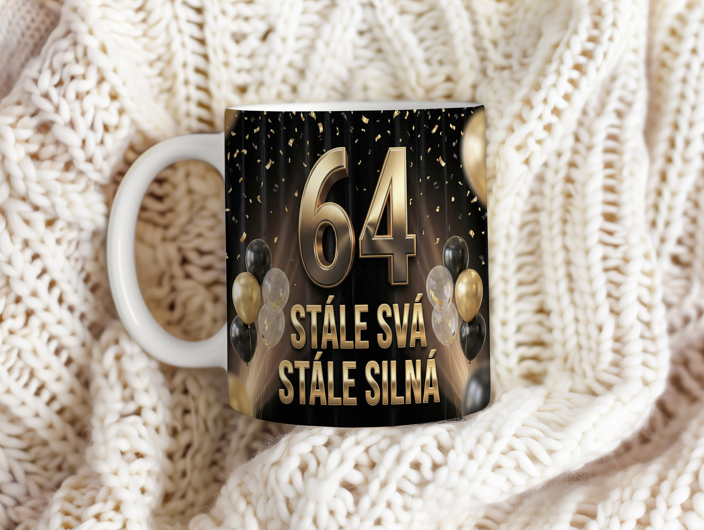 Narozeninový hrnek 64 let – STÁLE SVÁ, STÁLE SILNÁ