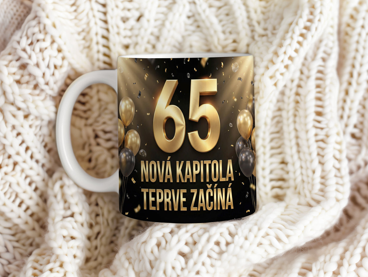 Narozeninový hrnek 65 let – NOVÁ KAPITOLA TEPRVE ZAČÍNÁ