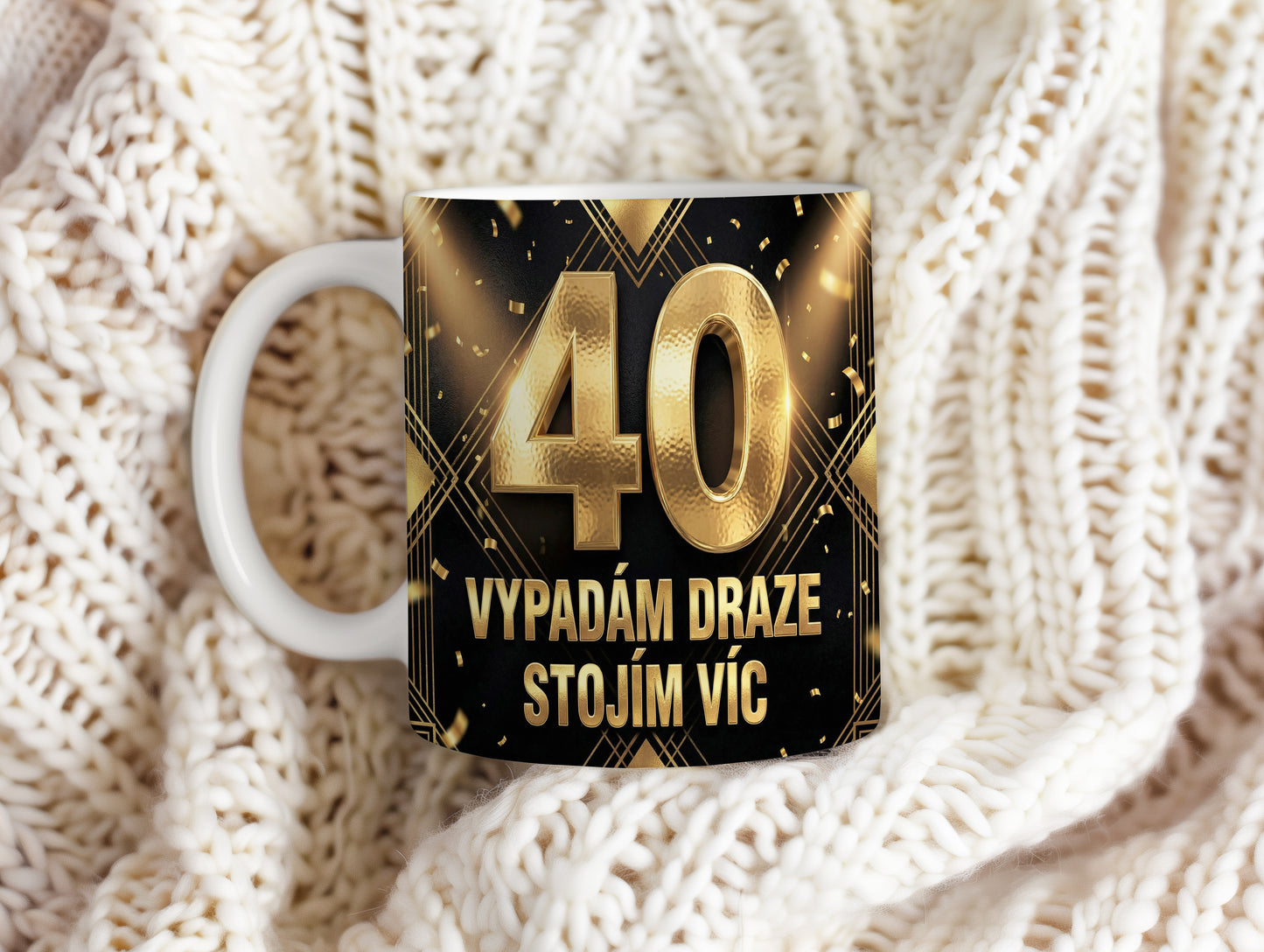 Narozeninový hrnek 40 let – VYPADÁM DRAZE STOJÍM VÍC