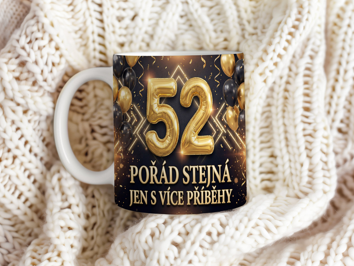 Narozeninový hrnek 52 let – POŘÁD STEJNÁ JEN S VÍCE PŘÍBĚHY