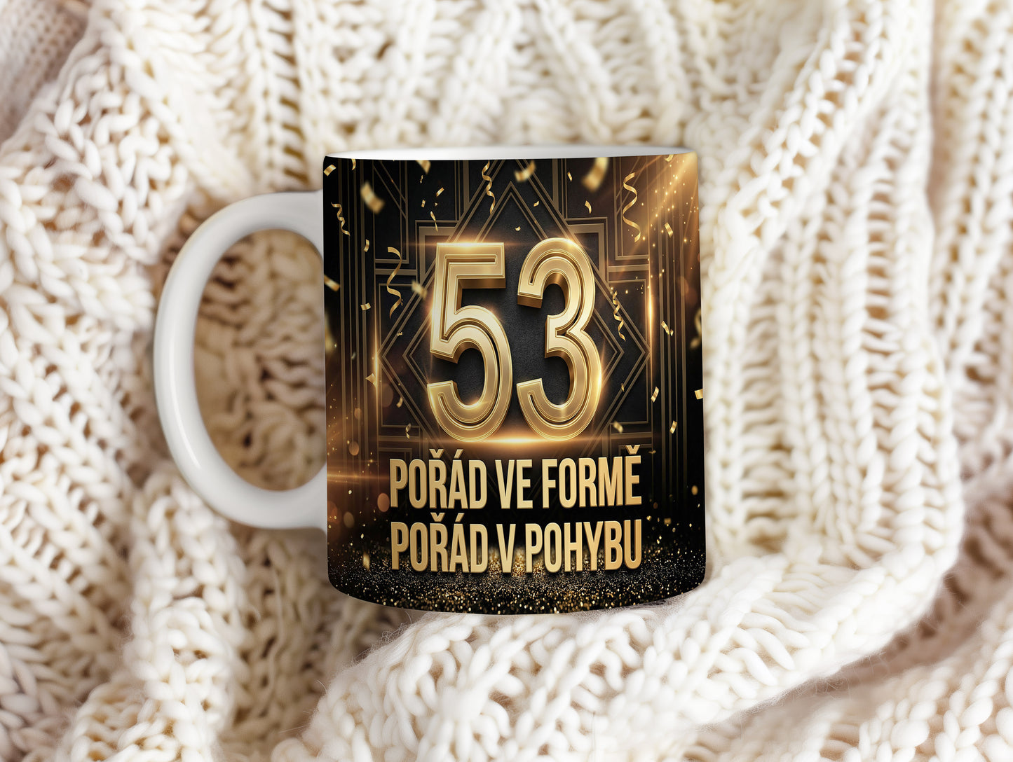 Narozeninový hrnek 53 let – POŘÁD VE FORMĚ POŘÁD V POHYBU