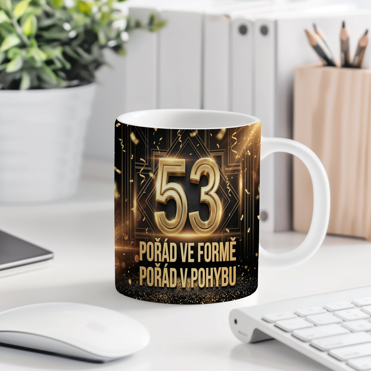 Narozeninový hrnek 53 let – POŘÁD VE FORMĚ POŘÁD V POHYBU