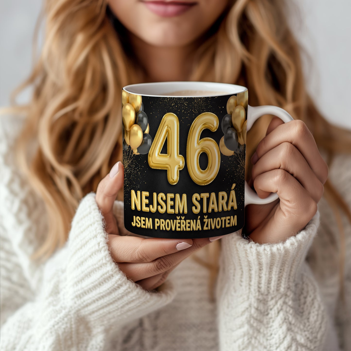 Narozeninový hrnek 46 let – NEJSEM STARÁ JSEM PROVĚŘENÁ ŽIVOTEM