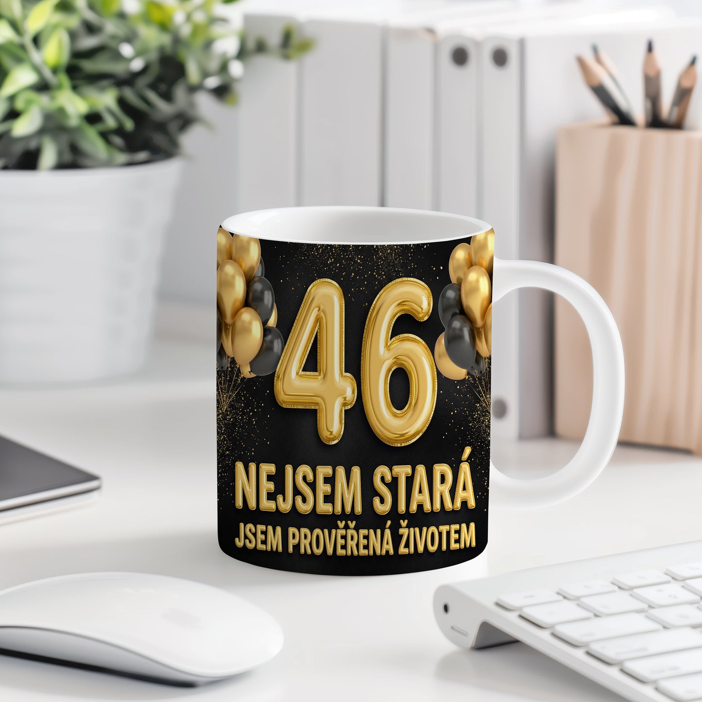 Narozeninový hrnek 46 let – NEJSEM STARÁ JSEM PROVĚŘENÁ ŽIVOTEM