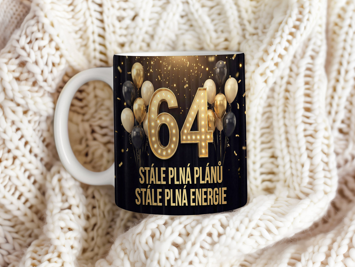 Narozeninový hrnek 64 let – STÁLE PLNÁ PLÁNŮ STÁLE PLNÁ ENERGIE