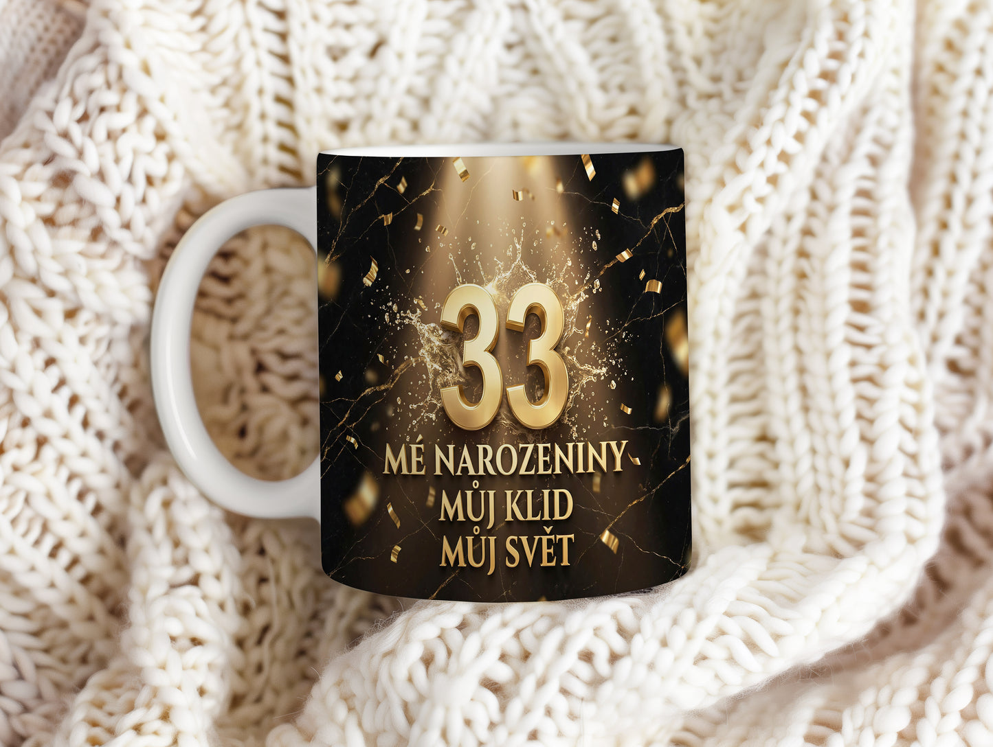 Narozeninový hrnek 33 let – MÉ NAROZENINY MŮJ KLID MŮJ SVĚT