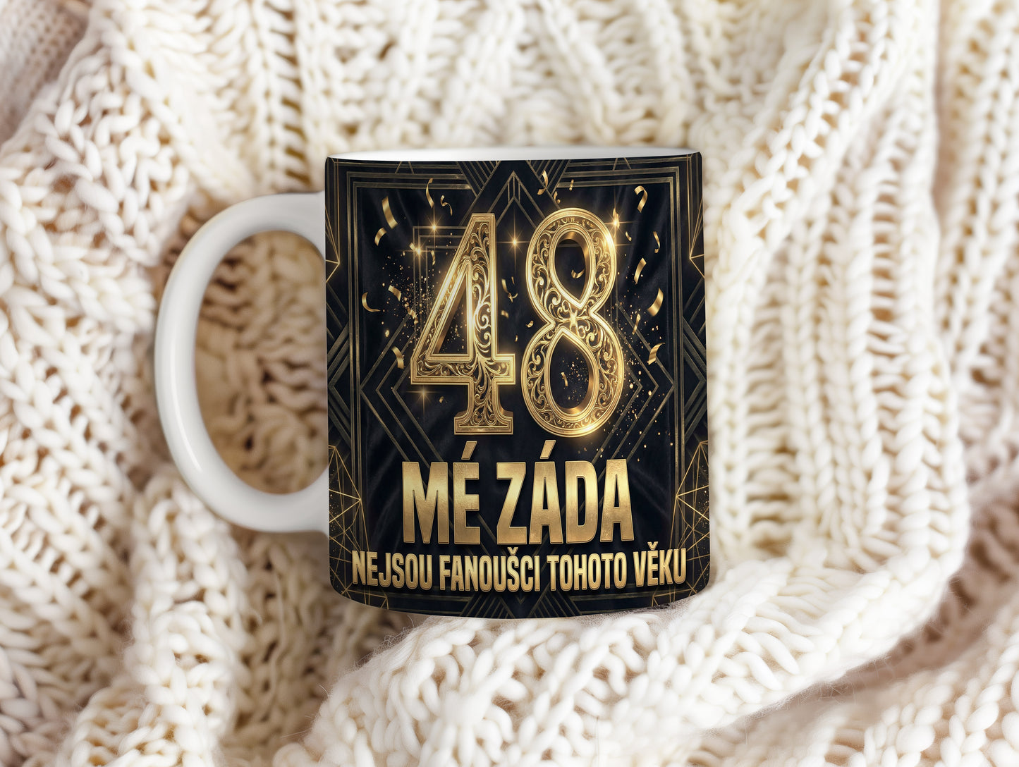 Narozeninový hrnek 48 let – MÉ ZÁDA NEJSOU FANOUŠCI TOHOTO VĚKU