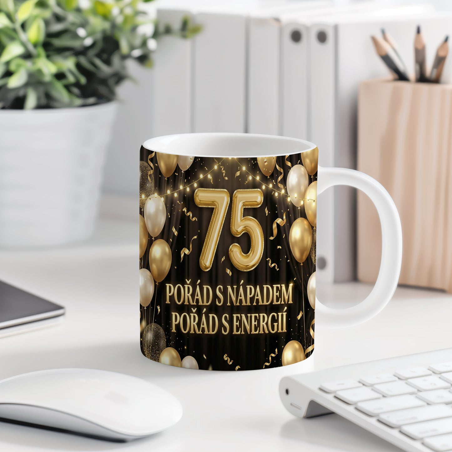 Narozeninový hrnek 75 let – POŘÁD S NÁPADEM POŘÁD S ENERGIÍ