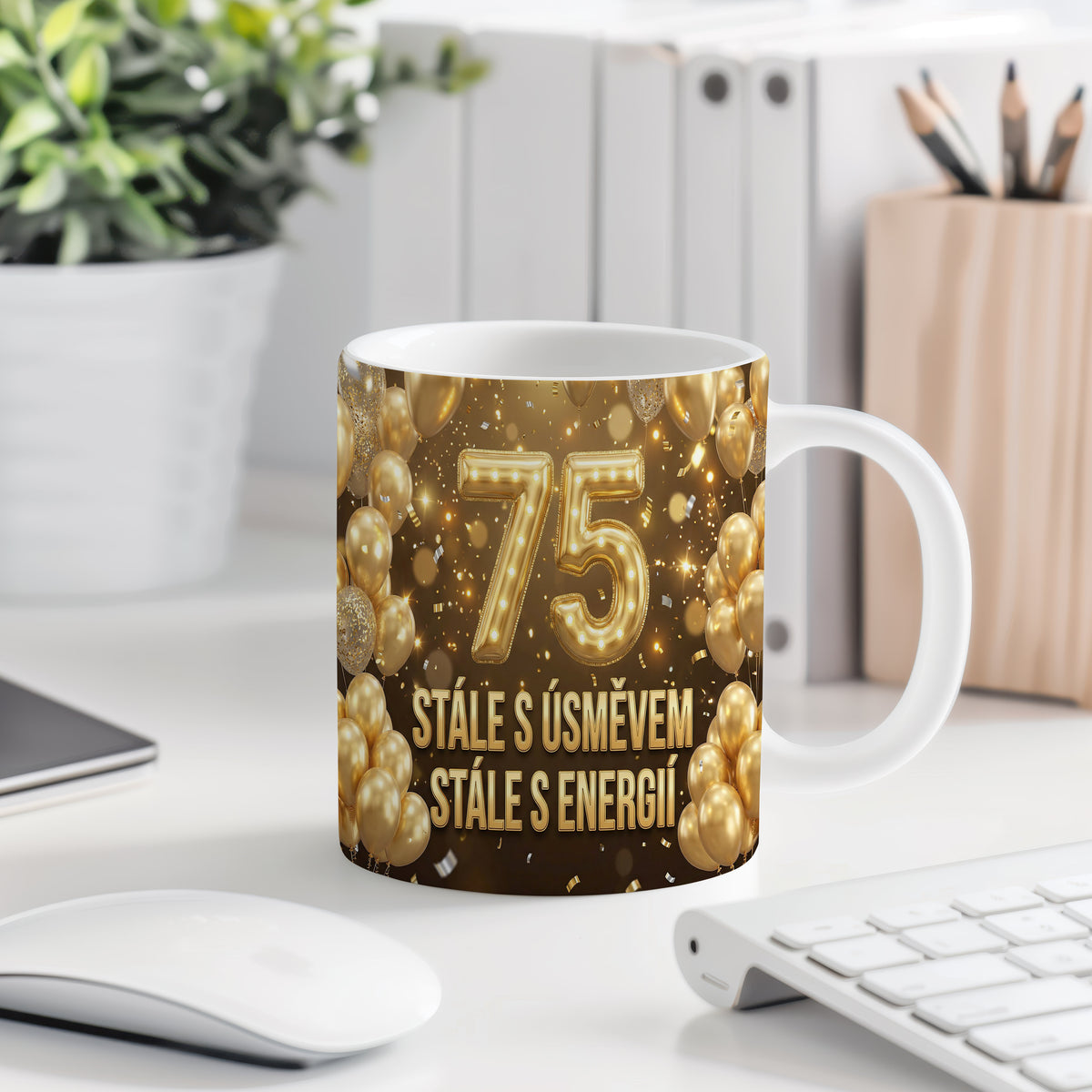 Narozeninový hrnek 75 let – STÁLE S ÚSMĚVEM, STÁLE S ENERGIÍ