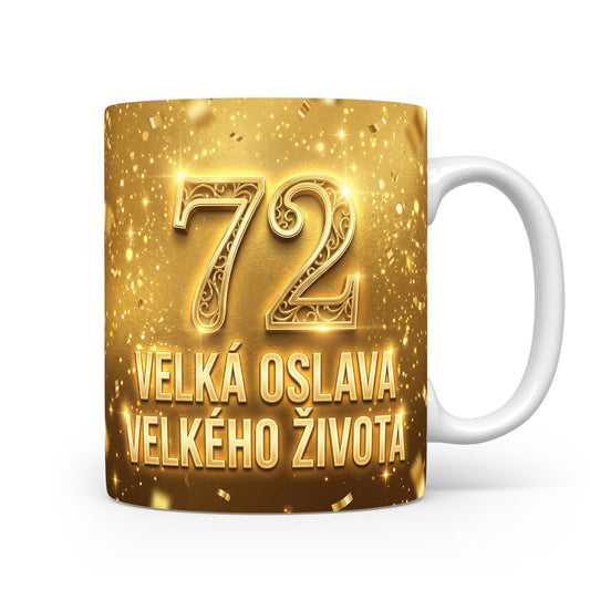 Hrnček s nápisem 72 VELKÁ OSLAVA VELKÉHO ŽIVOTA