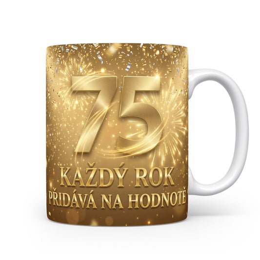 Hrnček s nápisem 75 KAŽDÝ ROK PŘIDÁVÁ NA HODNOTĚ