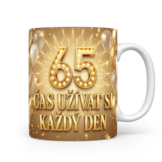 Hrnček s nápisem 65 ČAS UŽÍVAT SI KAŽDÝ DEN