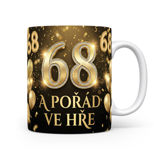 Narozeninový hrnek s číslem 68 a textem A POŘÁD VE HŘE