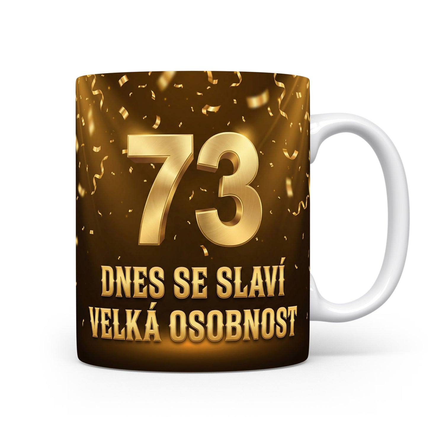 Hnědý hrnek s číslem 73 a nápisem DNES SE SLAVÍ VELKÁ OSOBNOST
