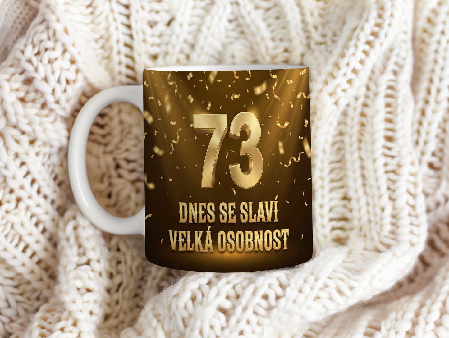 Narozeninový hrnek 73 let – DNES SE SLAVÍ VELKÁ OSOBNOST