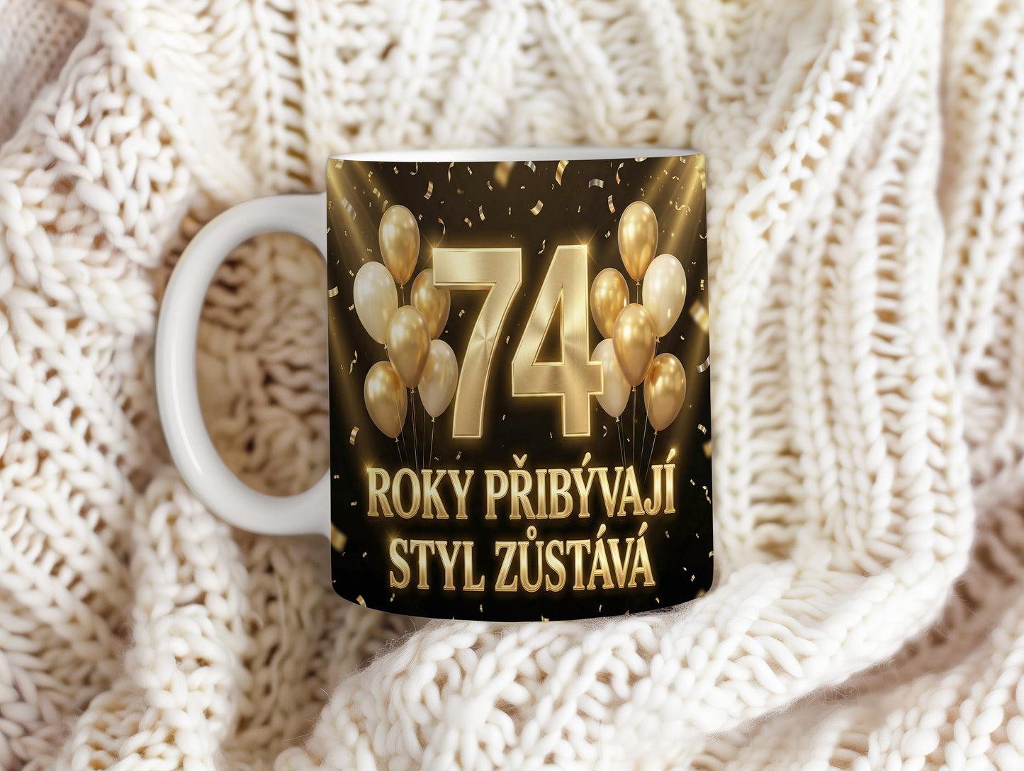 Narozeninový hrnek 74 let – ROKY PŘIBÝVAJÍ, STYL ZŮSTÁVÁ
