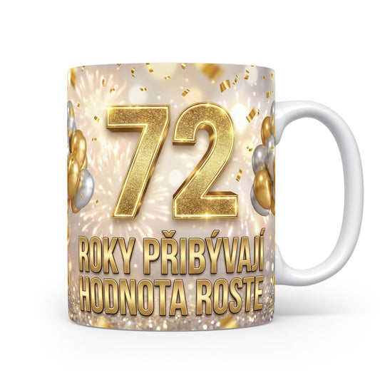 Hrnček s nápisem 72 roky přibývají hodnota roste
