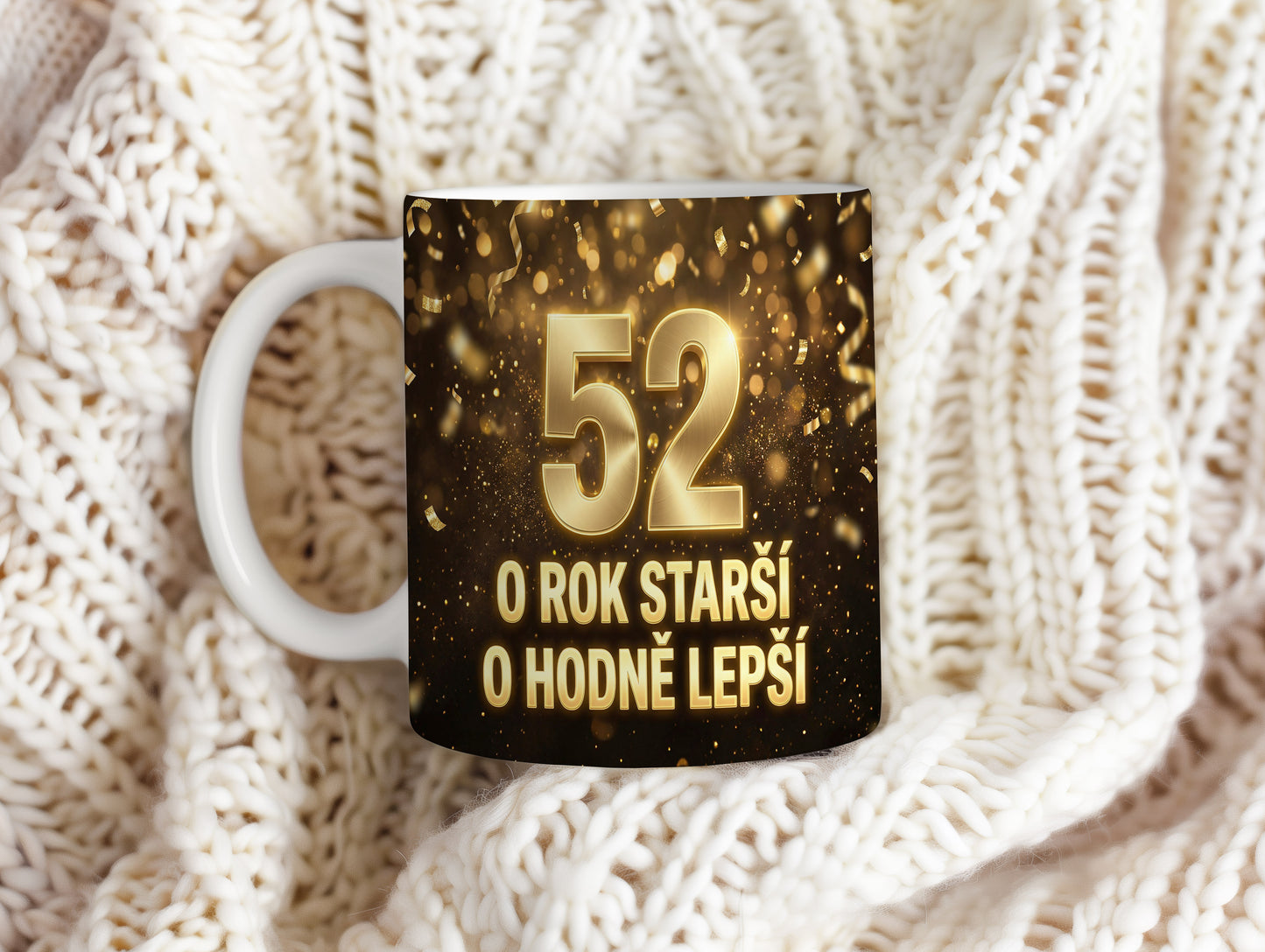 Narozeninový hrnek 52 let – O ROK STARŠÍ O HODNĚ LEPŠÍ
