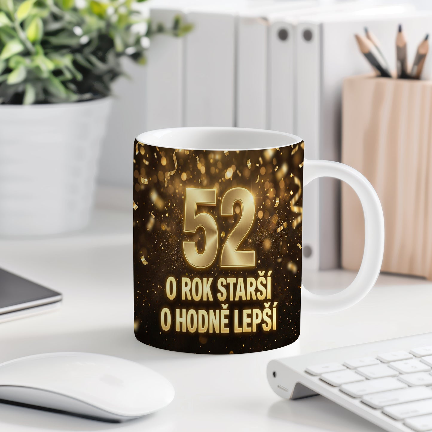 Narozeninový hrnek 52 let – O ROK STARŠÍ O HODNĚ LEPŠÍ