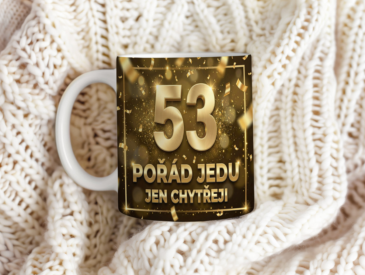 Narozeninový hrnek 53 let – POŘÁD JEDU JEN CHYTŘEJI