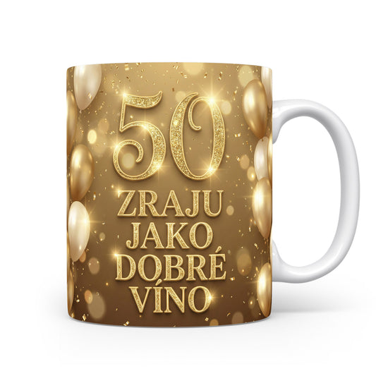 Hrnček s nápisem 'ZRAJU JAKO DOBRÉ VÍNO'