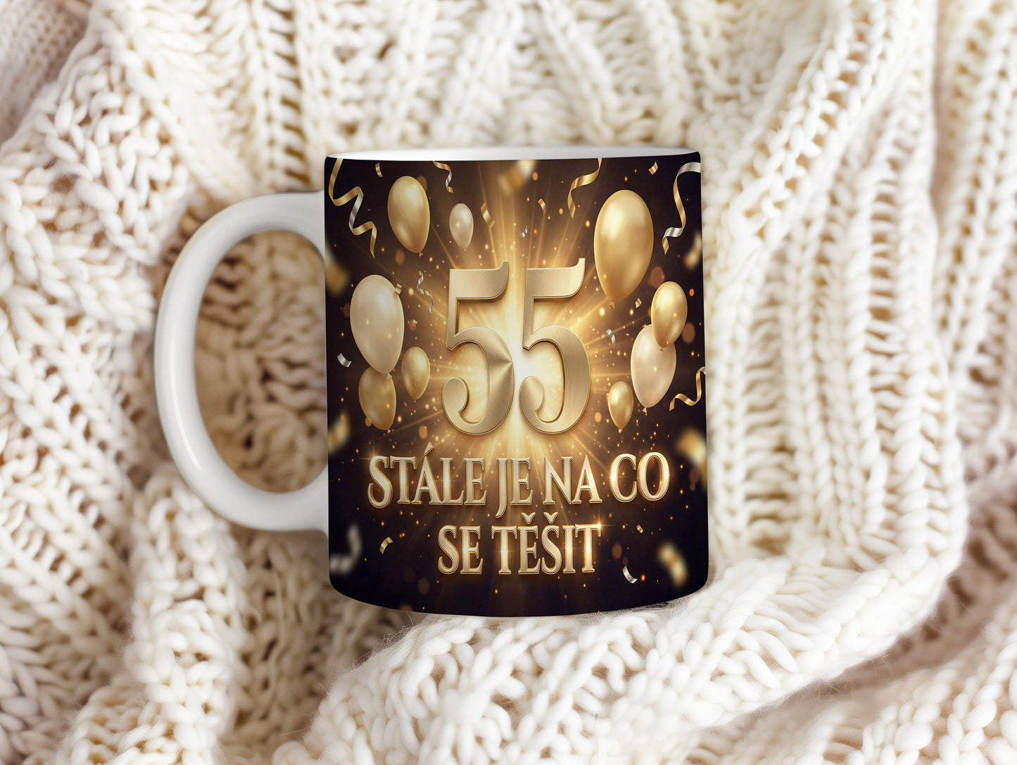 Narozeninový hrnek 55 let – STÁLE JE NA CO SE TĚŠIT