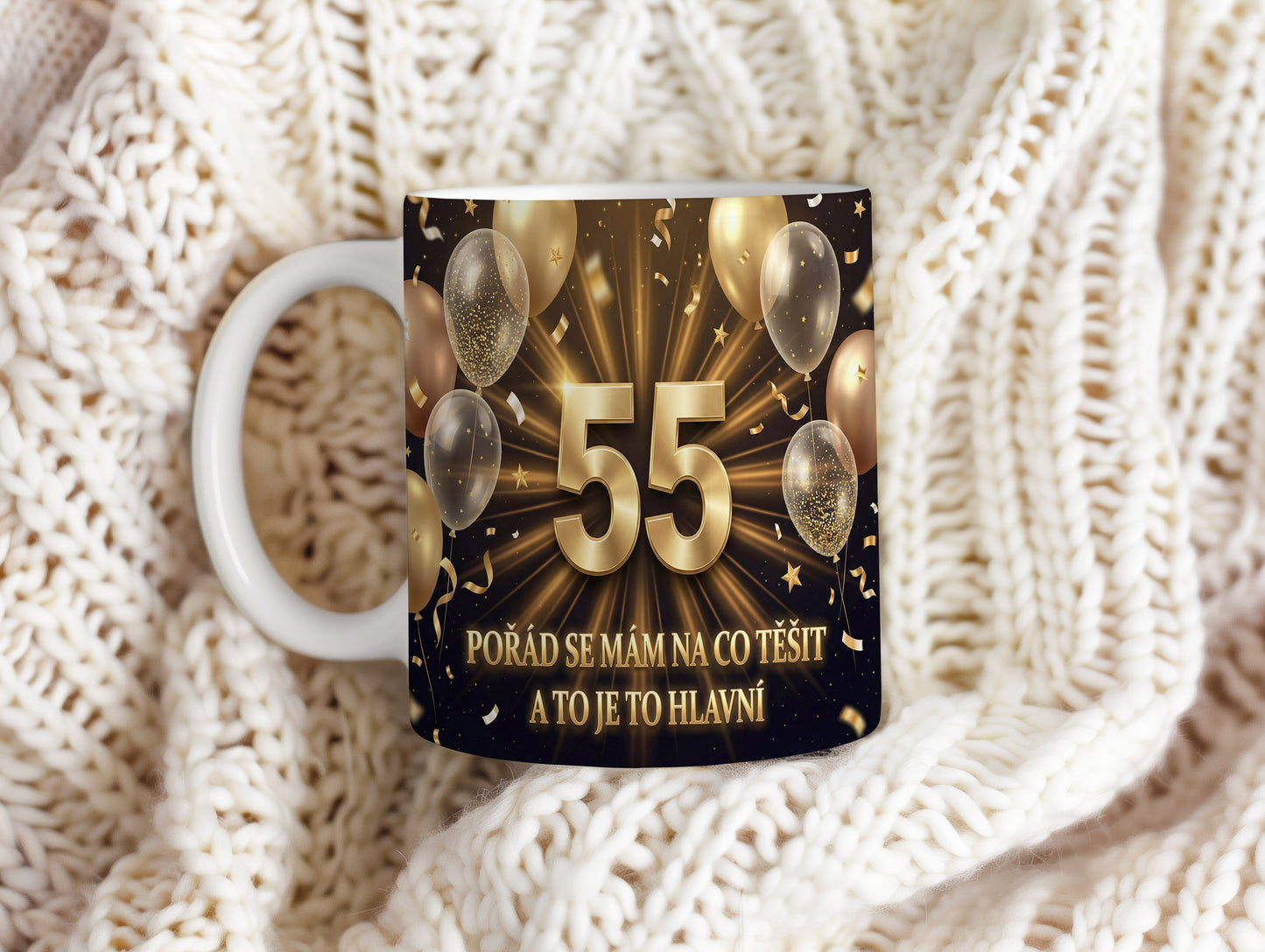 Narozeninový hrnek 55 let – POŘÁD SE MÁM NA CO TĚŠIT A TO JE TO HLAVNÍ