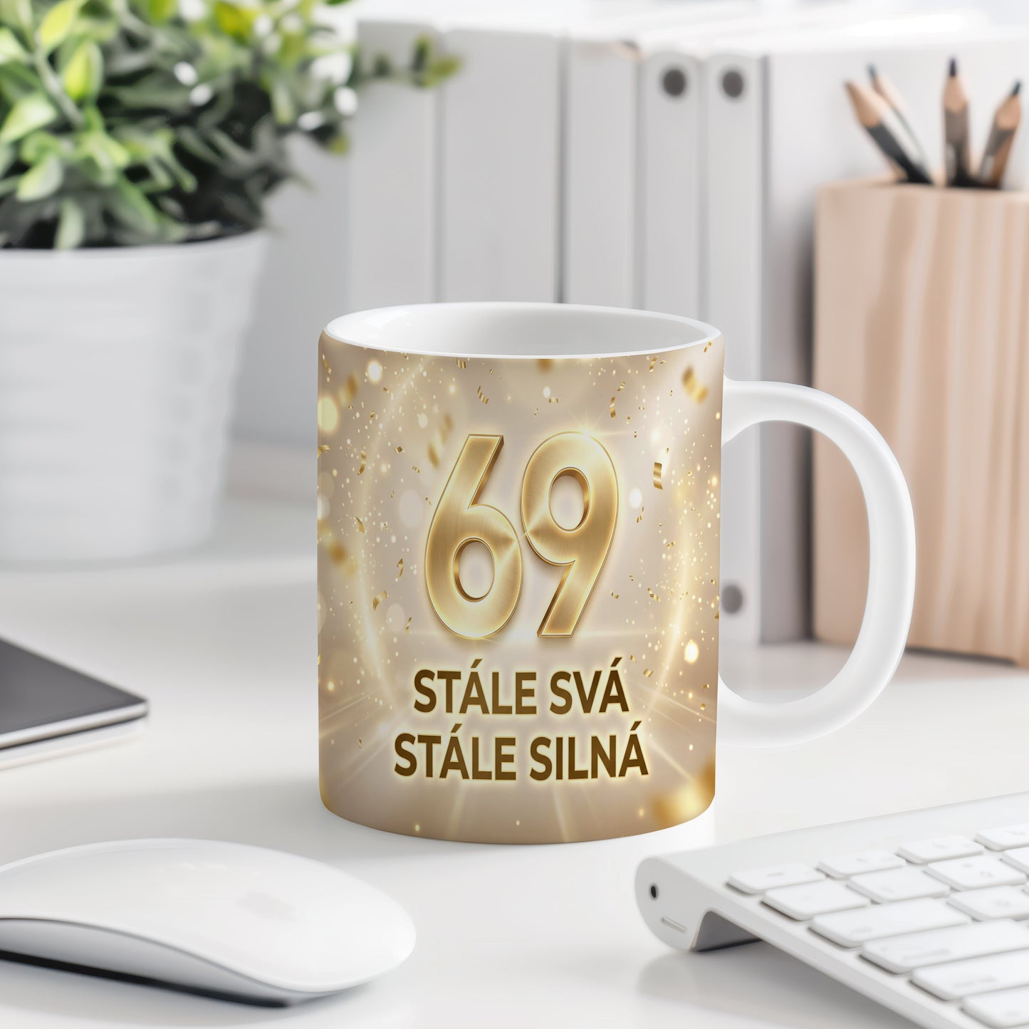 Narozeninový hrnek 69 let – STÁLE SVÁ STÁLE SILNÁ