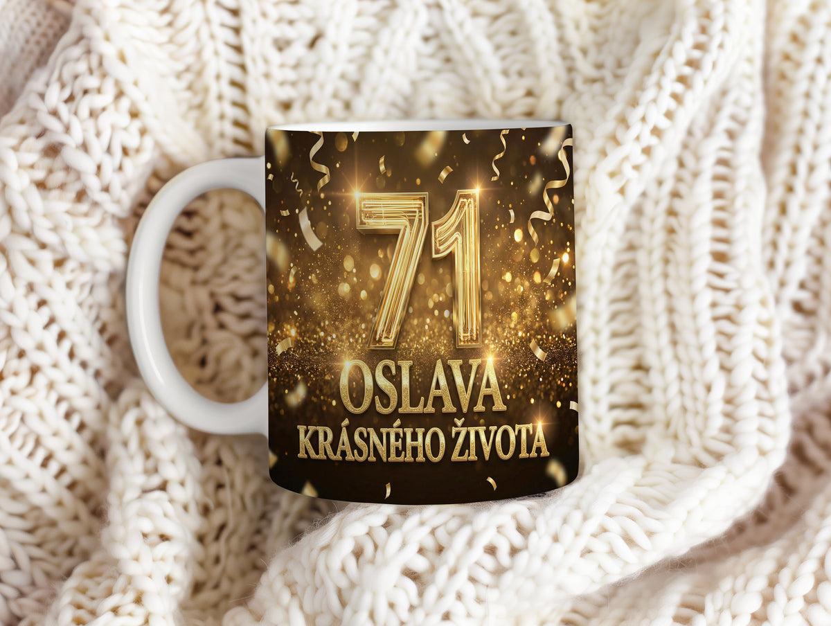 Narozeninový hrnek 71 let – OSLAVA KRÁSNÉHO ŽIVOTA