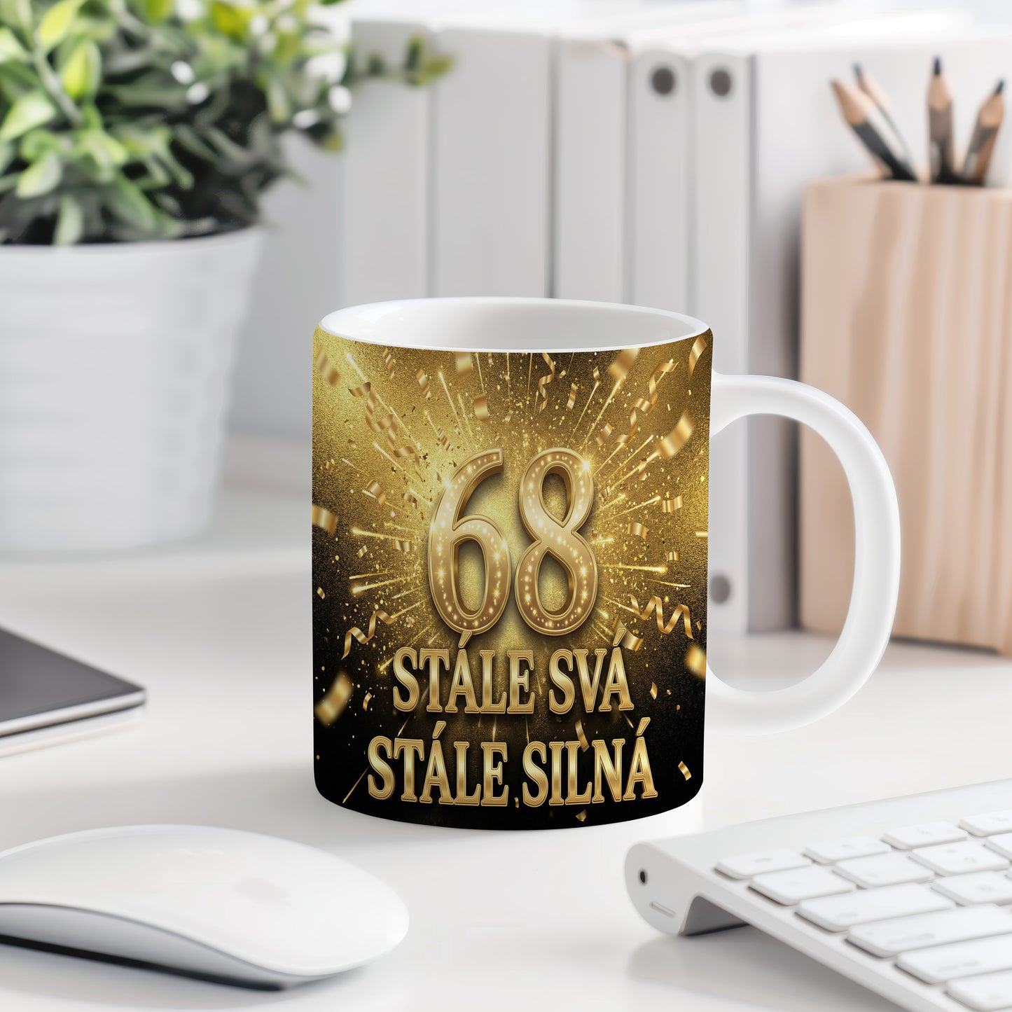 Narozeninový hrnek 68 let – STÁLE SVÁ, STÁLE SILNÁ