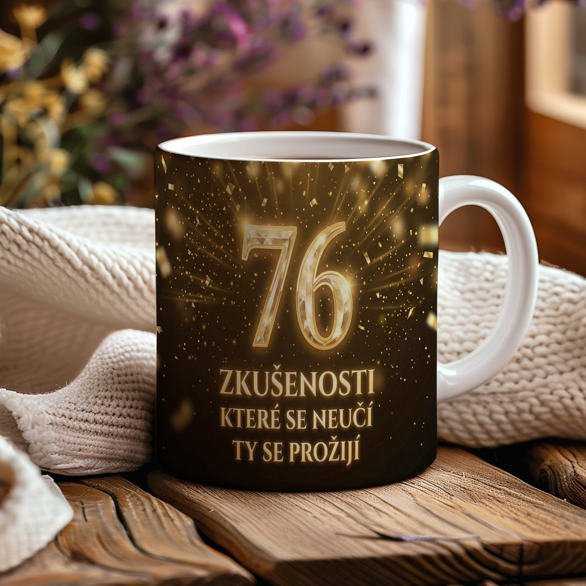 Narozeninový hrnek 76 let – ZKUŠENOSTI KTERÉ SE NEUČÍ TY SE PROŽIJÍ