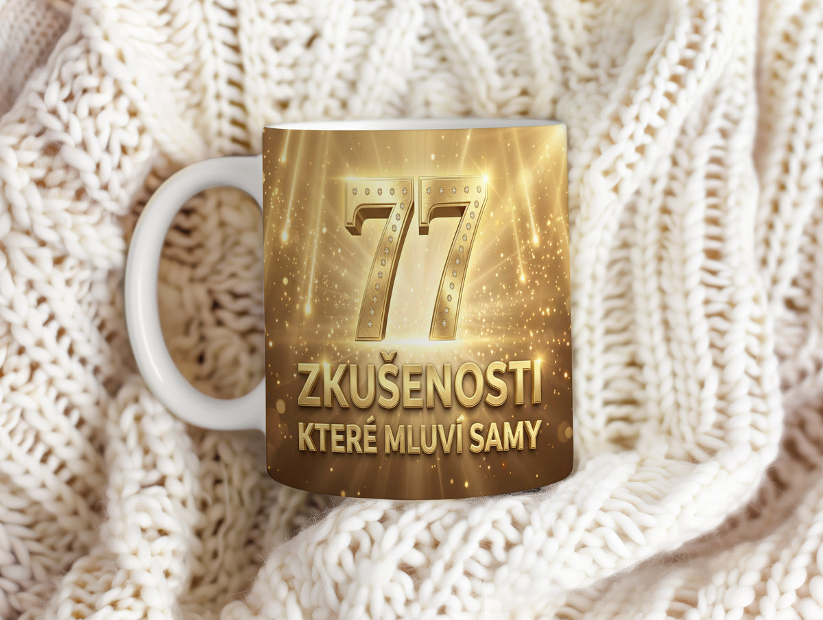 Narozeninový hrnek 77 let – ZKUŠENOSTI, KTERÉ MLUVÍ SAMY