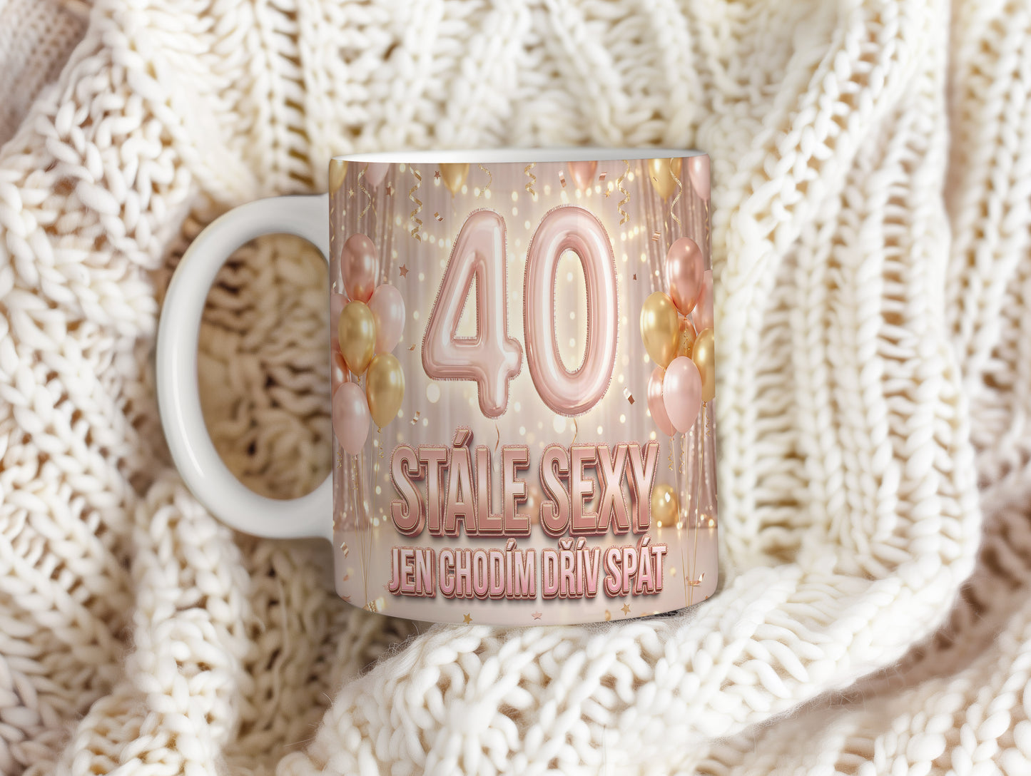 Narozeninový hrnek 40 let – STÁLE SEXY JEN CHODÍM DŘÍV SPÁT