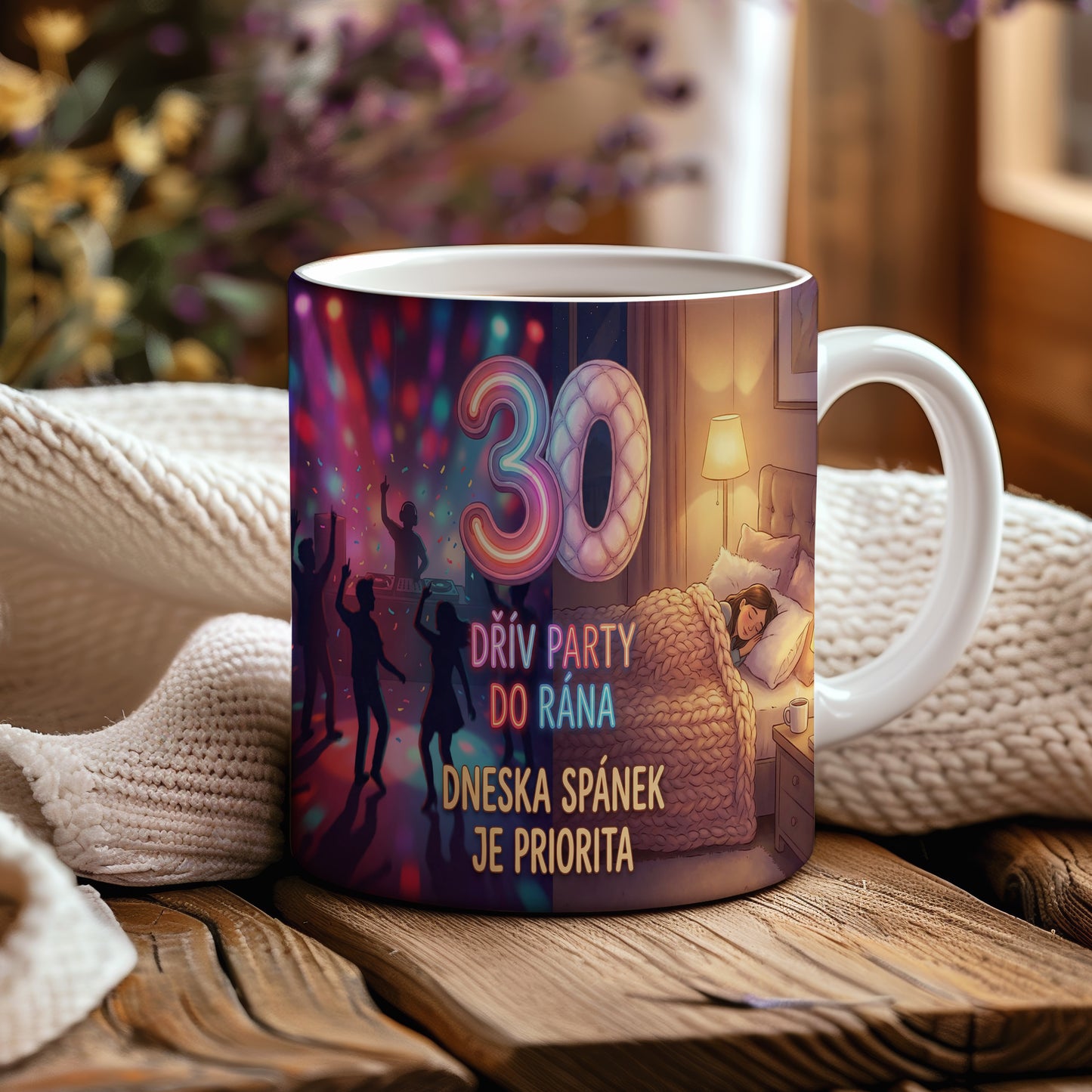 Narozeninový hrnek 30 let – DŘÍV PARTY DO RÁNA DNESKA SPÁNEK JE PRIORITA