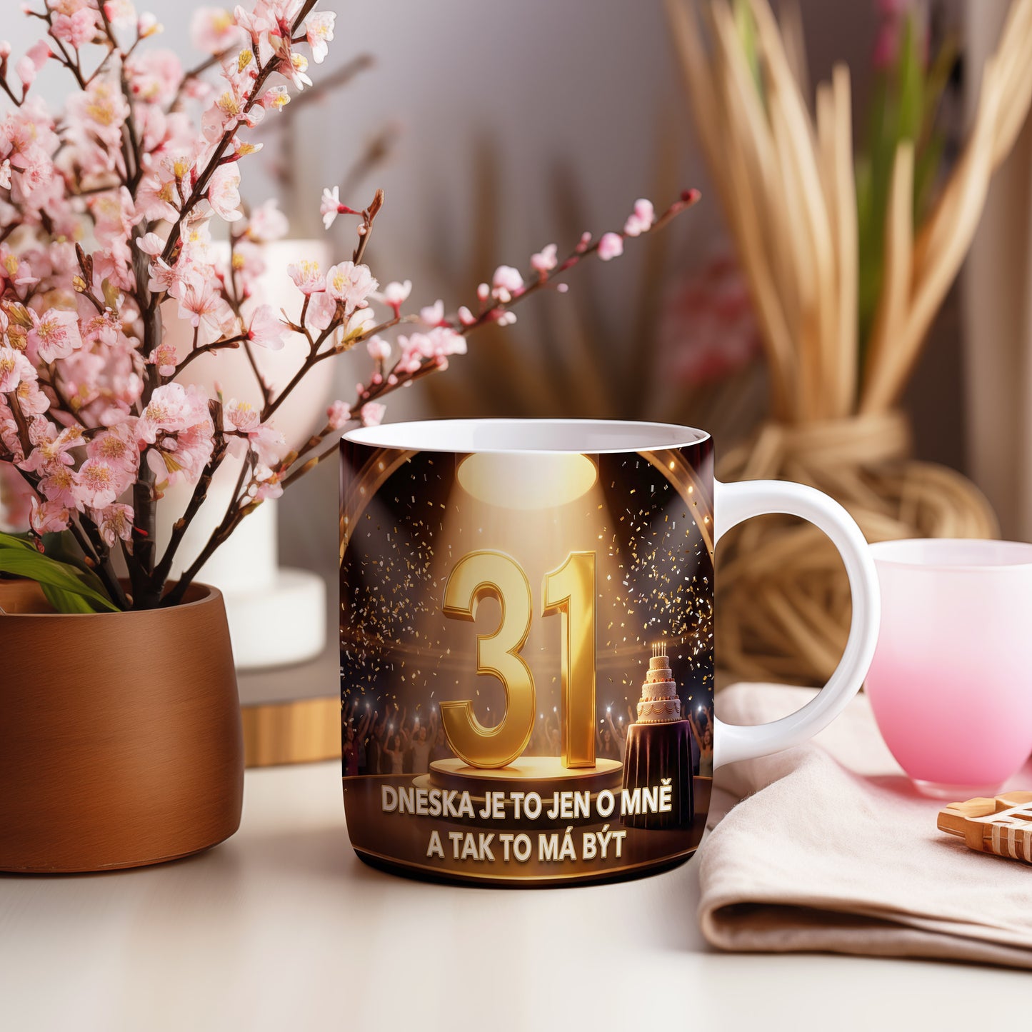 Narozeninový hrnek 31 let – DNESKA JE TO JEN O MNĚ A TAK TO MÁ BÝT