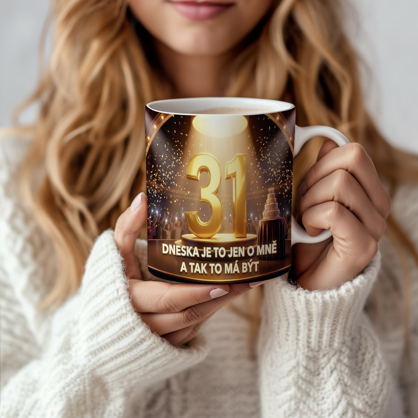 Narozeninový hrnek 31 let – DNESKA JE TO JEN O MNĚ A TAK TO MÁ BÝT