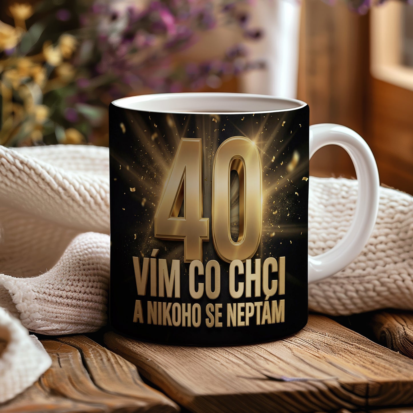 Narozeninový hrnek 40 let – VÍM CO CHCI A NIKOHO SE NEPTÁM