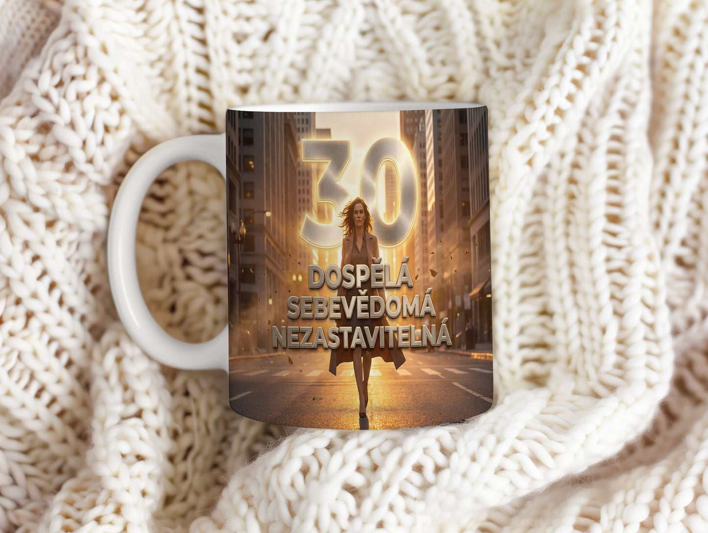 Narozeninový hrnek 30 let – DOSPĚLÁ SEBEVĚDOMÁ NEZASTAVITELNÁ