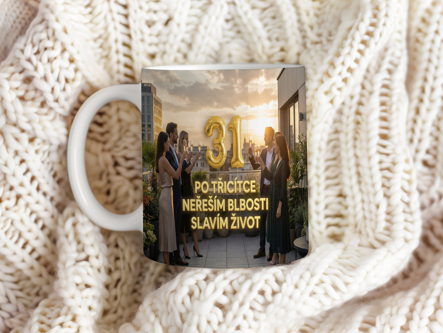 Narozeninový hrnek 31 let – PO TŘICÍTCE NEŘEŠÍM BLBOSTI SLAVÍM ŽIVOT